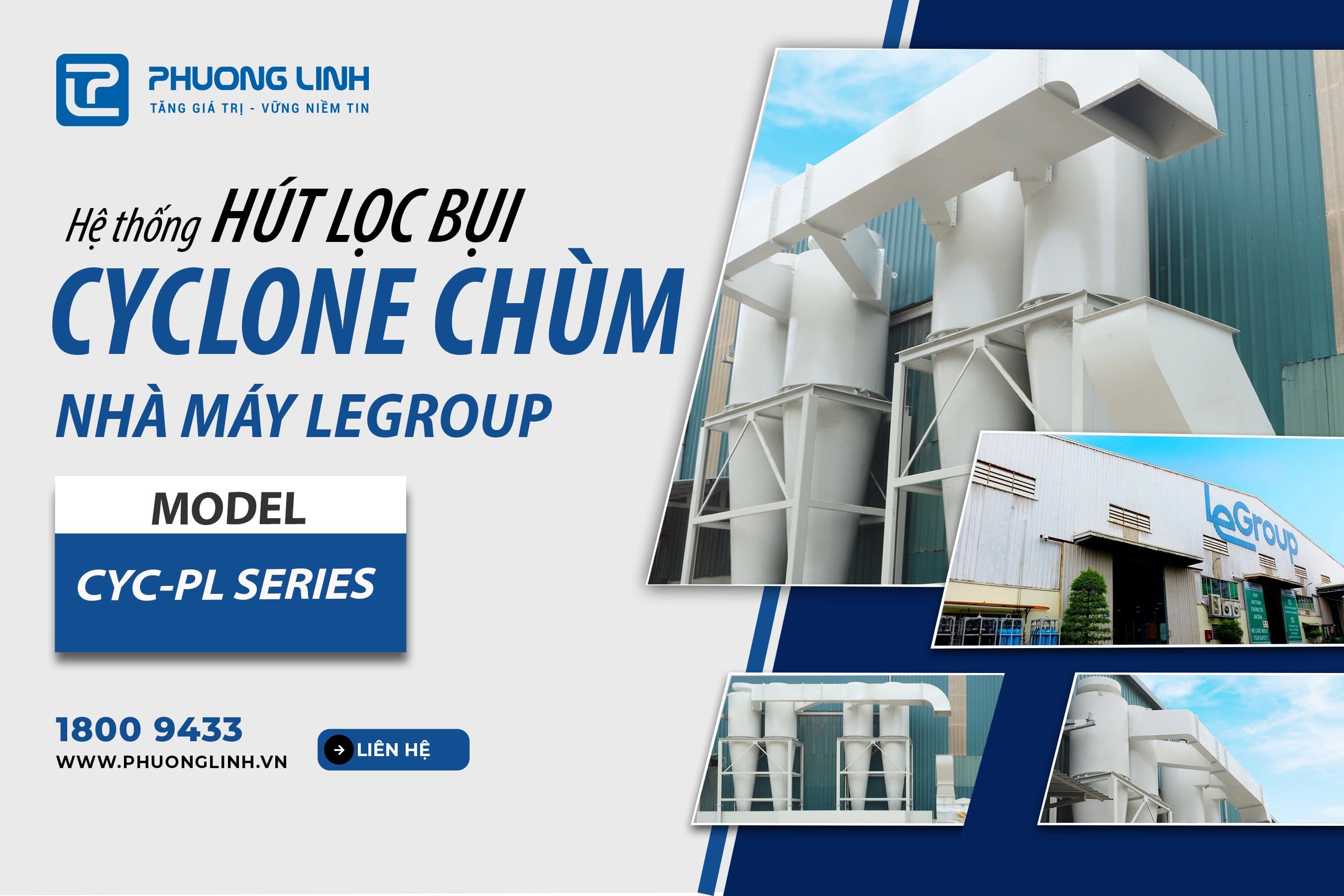 7 lý do LeGroup lựa chọn Hệ thống Hút lọc bụi Cyclone chùm CYC-PL Series từ Phương Linh